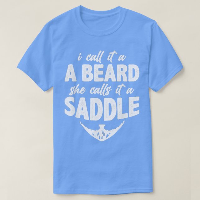 I Call It A Beard She Calls It A Saddle 2 1 T-Shirt (Design Front)