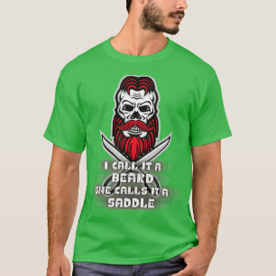 I Call It A Beard She Calls It A Saddle 9 T-Shirt