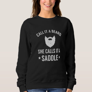 I Call It A Beard She Calls It A Saddle Beard Humo Sweatshirt
