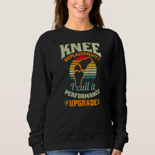 I Call It Performance Upgrade Knee Surgery Sweatshirt
