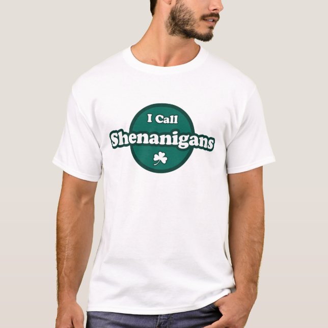 I Call Shenanigans Cute Irish Saying T-Shirt (Front)