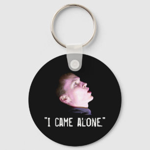 "I Came Alone" Key Ring
