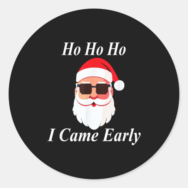 I Came Early Ho Christmas Funny Naughty Dirty Raun Classic Round Sticker (Front)