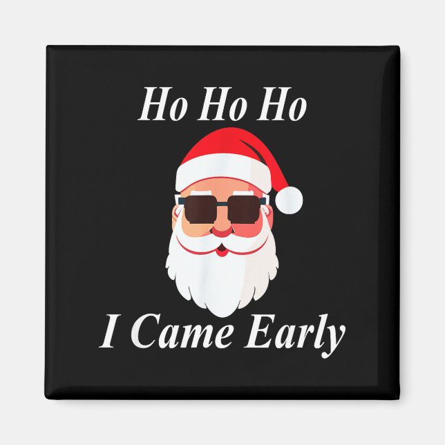 I Came Early Ho Christmas Funny Naughty Dirty Raun Magnet (Front)