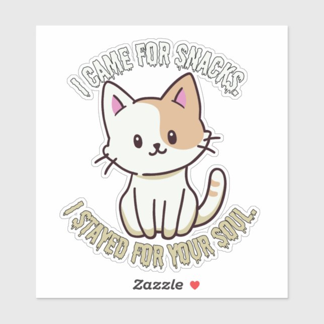 I Came for Snacks, Stayed for Your Soul Cute Cat (Sheet)