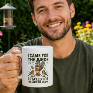 I Came for the Birds Funny Squirrel Mug
