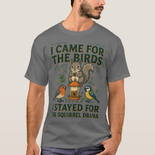I Came for the Birds Funny Squirrel T-Shirt