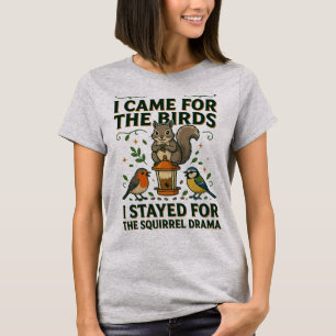 I Came for the Birds Funny Squirrel T-Shirt