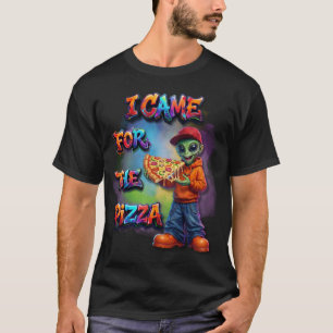 I Came For The Pizza Funny Alien Food Design T-Shirt
