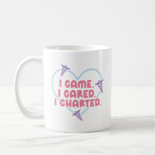 I Came I Cared I Charted Coffee Mug Nurse Gift