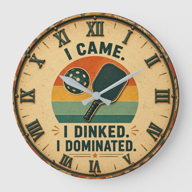 I Came I Dinked I Dominated Pickleball  Large Clock (Front)