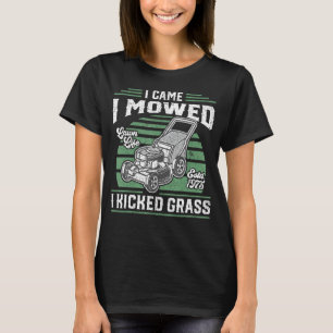 I Came I Mowed I Kicked Grass Funny Lawn Mower Gif T-Shirt
