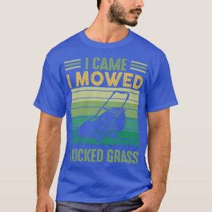 I Came I Mowed I Kicked Grass Funny Lawn Mowing T-Shirt