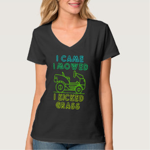 I Came I Mowed I Kicked Grass Funny Lawn Mowing T-Shirt