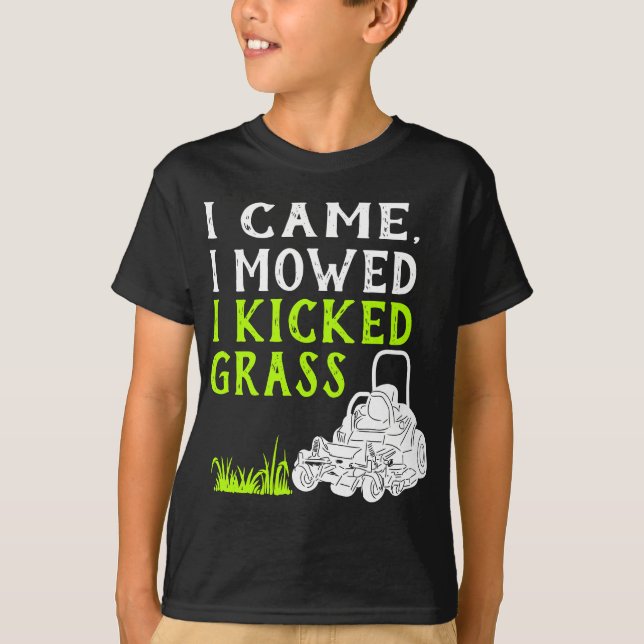 I Came I Mowed I Kicked Grass Funny Lawnmower Land T-Shirt (Front)