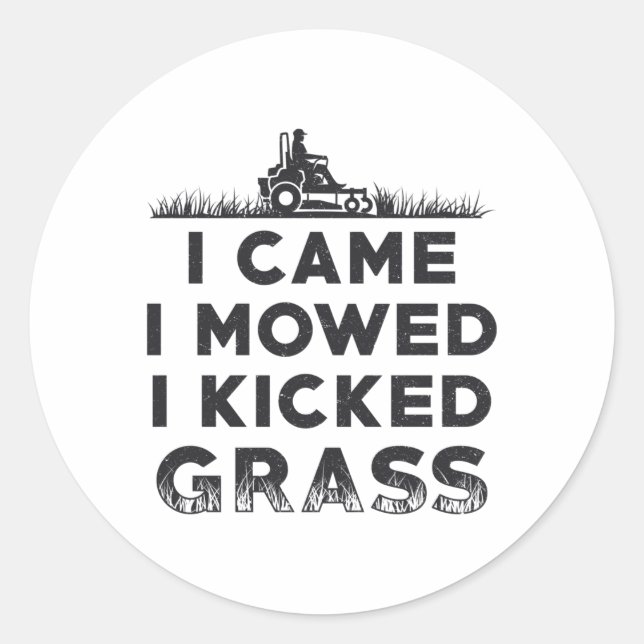 I Came I Mowed I Kicked Grass Lawn Mower Mowing Classic Round Sticker (Front)