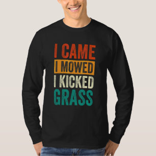 I Came I Mowed I Kicked Grass Lawn Mowing 11 T-Shirt