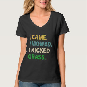 I Came I Mowed I Kicked Grass Lawn Mowing Garden T-Shirt