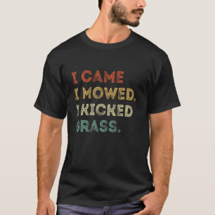 I Came I Mowed I Kicked Grass Lawnmower Landscapin T-Shirt