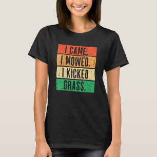 I Came I Mowed I Kicked Grass Riding Mower Mowing T-Shirt