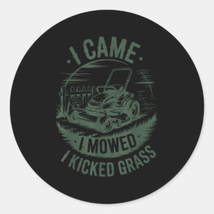 I Came I Mowed Kicked Gr Lawn Mower Dad Gift Funny Classic Round Sticker