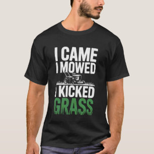 I Came I Mowed Landscapers Lawn Mower Gardener Law T-Shirt