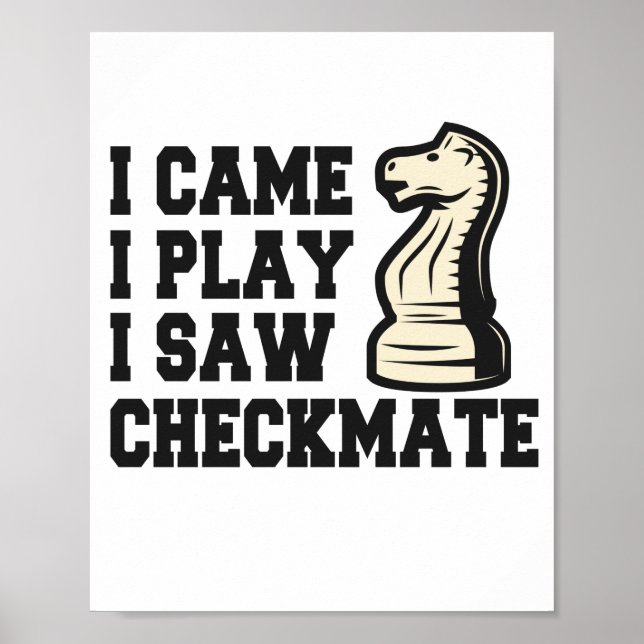 I Came I Play I Saw Checkmate Funny Chess PLayer Poster (Front)