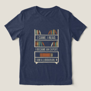 I Came, I Read, I Became an Expert, I Am a Librari Tri-Blend Shirt