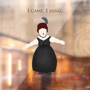 "I Came, I Sang, I Conquered" Vocalist Singer Window Cling