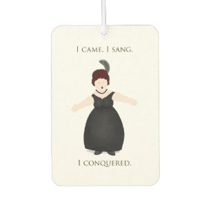 "I Came, I Sang, I Conquered" Vocalist Singer's Car Air Freshener