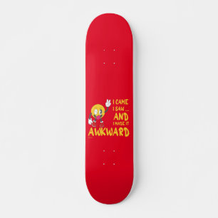 I CAME I SAW AND I MADE IT AWKWARD funny sarcastic Skateboard