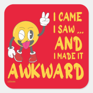I CAME I SAW AND I MADE IT AWKWARD funny sarcastic Square Sticker