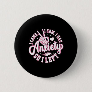 I Came I Saw Had Anxiety Mental Health Depression 6 Cm Round Badge