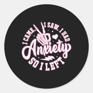 I Came I Saw Had Anxiety Mental Health Depression  Classic Round Sticker