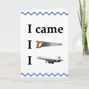 I Came, I Saw, I… Card