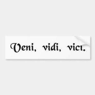 I came, I saw, I conquered. Bumper Sticker