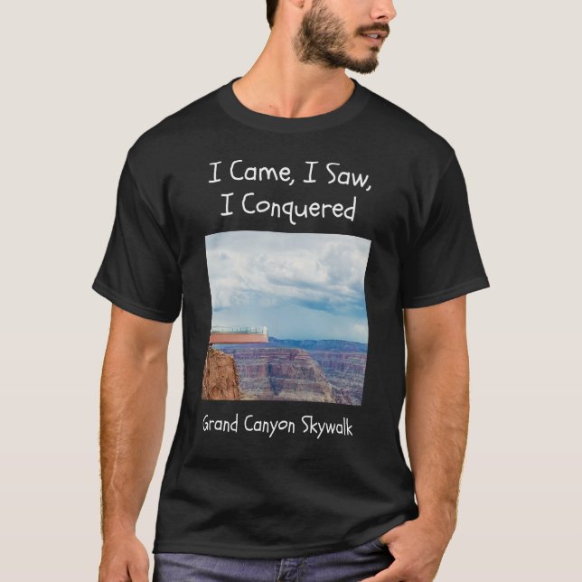 I came I saw I conquered Grand canyon Skywalk T-Shirt (Front)