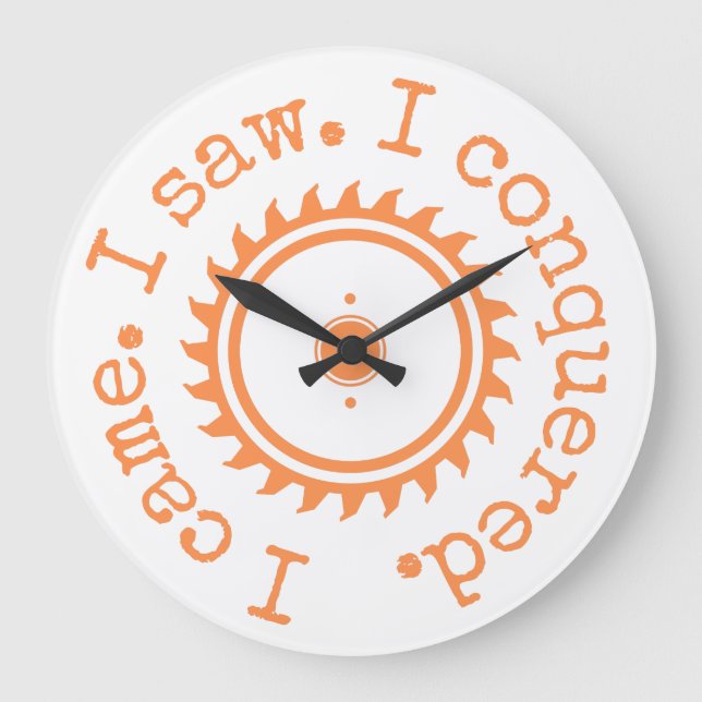 I Came I Saw I Conquered Large Clock (Front)
