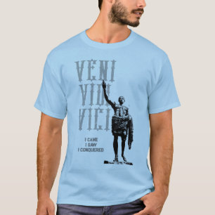 I Came I Saw I Conquered Veni Vidi Vici Quote T-Shirt