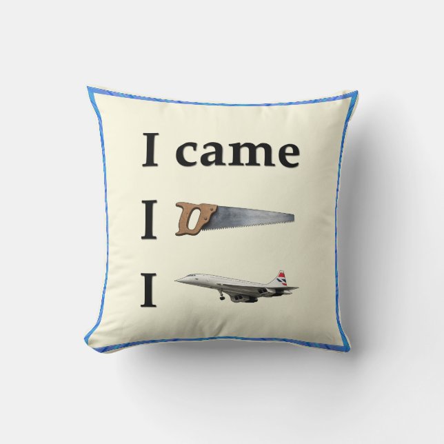 I Came, I Saw, I… Cushion (Front)