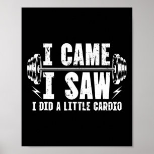 I Came I Saw I Did A Little Cardio Gym Bodybuildin Poster
