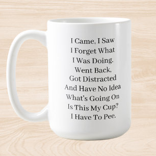 I Came I Saw I Forgot What I Was Doing Coffee Mug