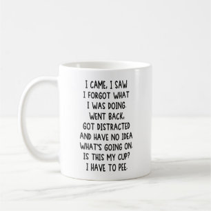 I Came I Saw I Forgot What I Was Doing, Funny Coffee Mug