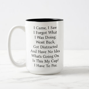 I Came, I Saw, I Forgot What I Was Doing Funny Two-Tone Coffee Mug