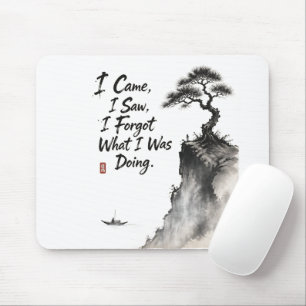 I Came I Saw I Forgot What I Was Doing — Funny Zen Mouse Mat