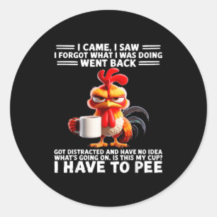 I Came I Saw I Forgot What I Was Doing Went Back G Classic Round Sticker