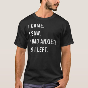 I Came I Saw I Had Anxiety So I Left Introvert Men T-Shirt