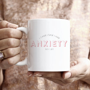 I Came I Saw I Had Anxiety So I Left Mug