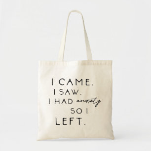 I Came I Saw I Had Anxiety So I Left Tote Bag