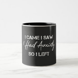I Came I Saw I Had Anxiety So I Left Two-Tone Coffee Mug